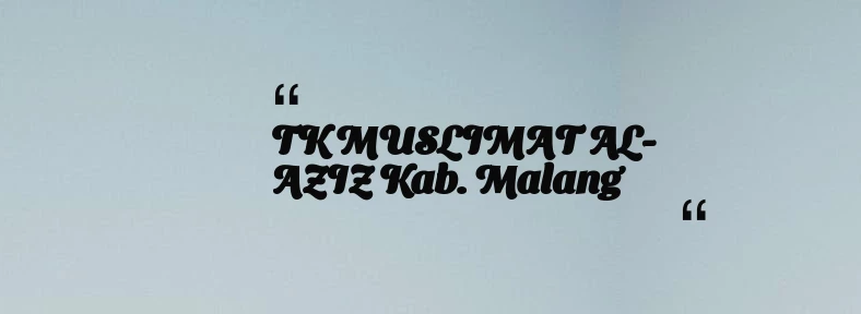 thumbnail for TK MUSLIMAT AL-AZIZ Kab. Malang
