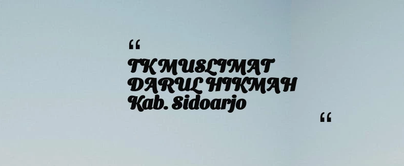thumbnail for TK MUSLIMAT DARUL HIKMAH Kab. Sidoarjo