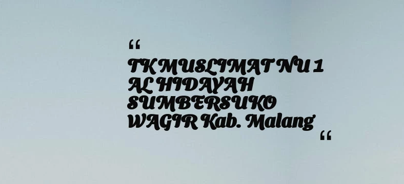 thumbnail for TK MUSLIMAT NU 1 AL HIDAYAH SUMBERSUKO WAGIR Kab. Malang
