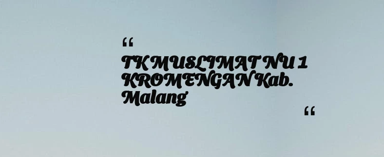 thumbnail for TK MUSLIMAT NU 1 KROMENGAN Kab. Malang