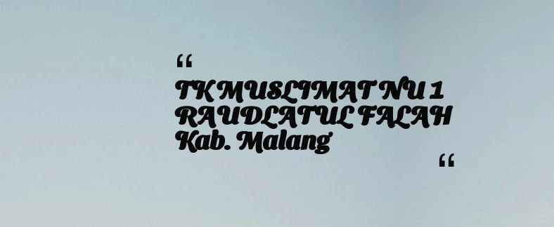 thumbnail for TK MUSLIMAT NU 1 RAUDLATUL FALAH Kab. Malang