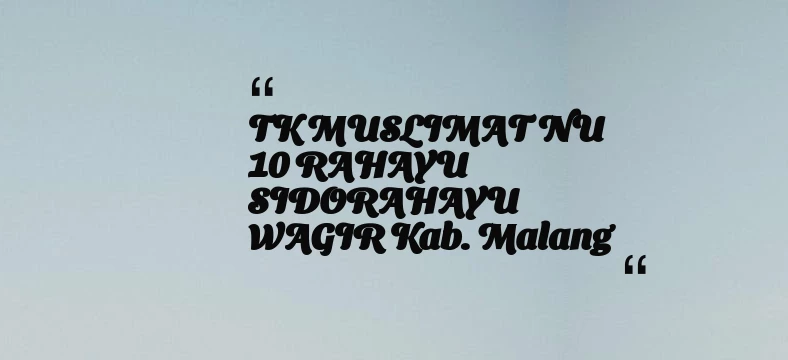thumbnail for TK MUSLIMAT NU 10 RAHAYU SIDORAHAYU WAGIR Kab. Malang