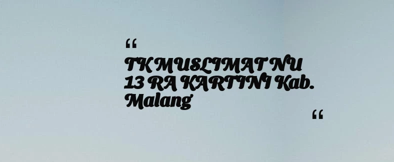 thumbnail for TK MUSLIMAT NU 13 RA KARTINI Kab. Malang