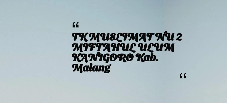 thumbnail for TK MUSLIMAT NU 2 MIFTAHUL ULUM KANIGORO Kab. Malang