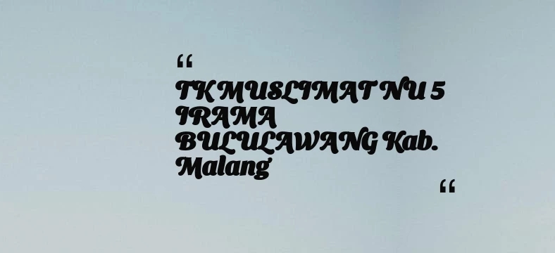 thumbnail for TK MUSLIMAT NU 5 IRAMA BULULAWANG Kab. Malang