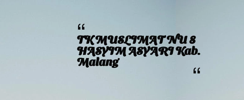 thumbnail for TK MUSLIMAT NU 8 HASYIM ASYARI Kab. Malang