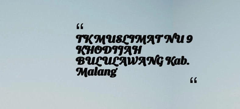 thumbnail for TK MUSLIMAT NU 9 KHODIJAH BULULAWANG Kab. Malang
