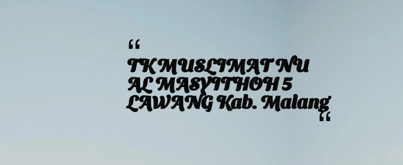 thumbnail for TK MUSLIMAT NU AL MASYITHOH 5 LAWANG Kab. Malang