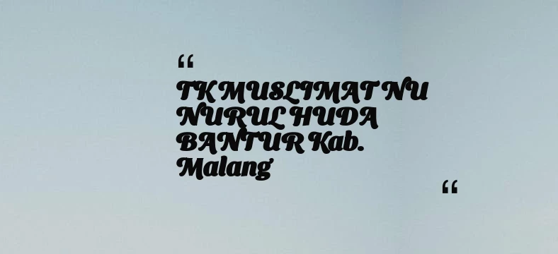 thumbnail for TK MUSLIMAT NU NURUL HUDA BANTUR Kab. Malang