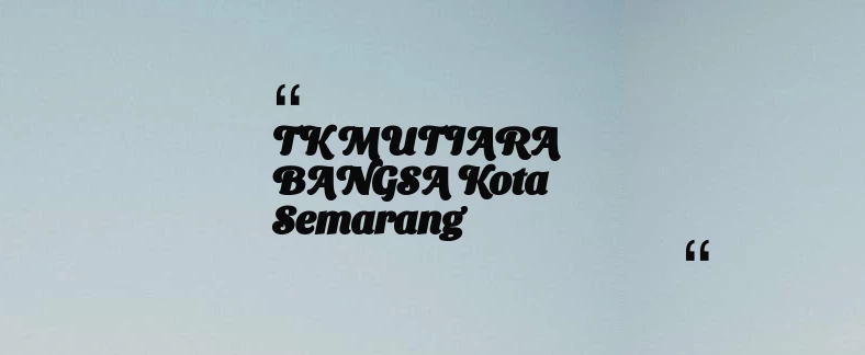 thumbnail for TK MUTIARA BANGSA Kota Semarang
