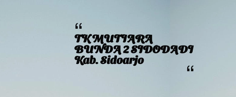 thumbnail for TK MUTIARA BUNDA 2 SIDODADI Kab. Sidoarjo