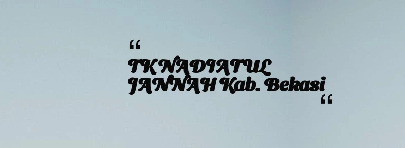 thumbnail for TK NADIATUL JANNAH Kab. Bekasi