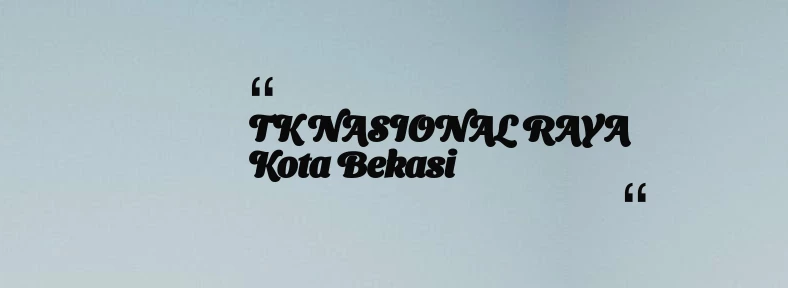 thumbnail for TK NASIONAL RAYA Kota Bekasi