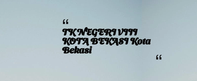 thumbnail for TK NEGERI VIII KOTA BEKASI Kota Bekasi