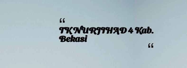 thumbnail for TK NURJIHAD 4 Kab. Bekasi