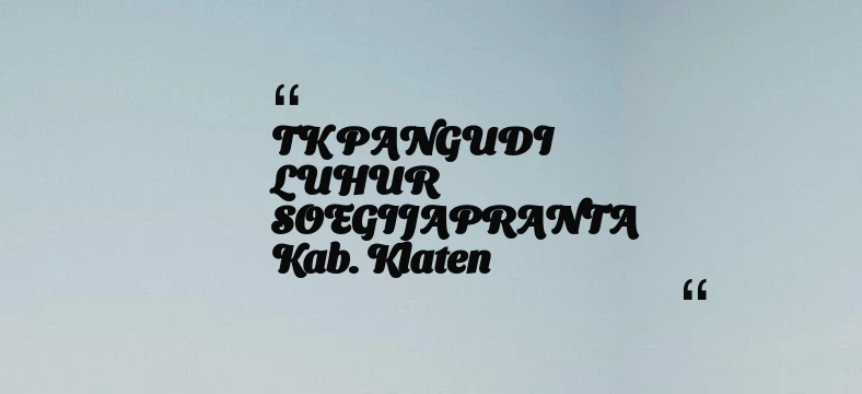thumbnail for TK PANGUDI LUHUR SOEGIJAPRANTA Kab. Klaten