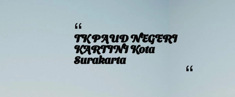 thumbnail for TK PAUD NEGERI KARTINI Kota Surakarta