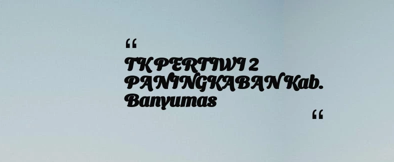 thumbnail for TK PERTIWI 2 PANINGKABAN Kab. Banyumas