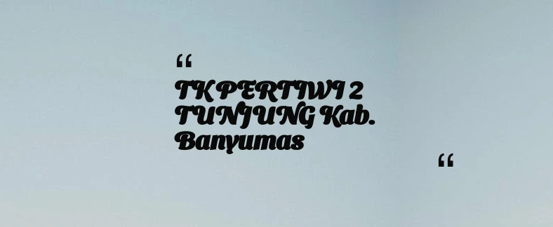 thumbnail for TK PERTIWI 2 TUNJUNG Kab. Banyumas
