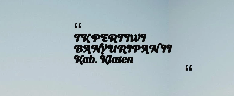 thumbnail for TK PERTIWI BANYURIPAN II Kab. Klaten