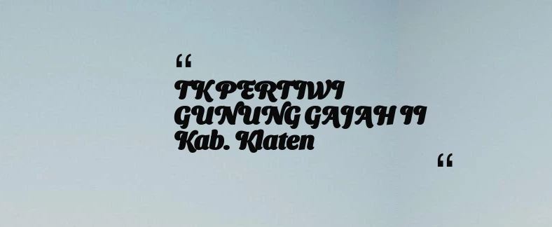 thumbnail for TK PERTIWI GUNUNG GAJAH II Kab. Klaten