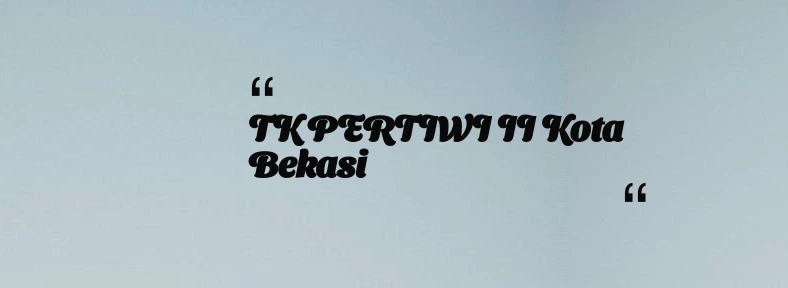 thumbnail for TK PERTIWI II Kota Bekasi