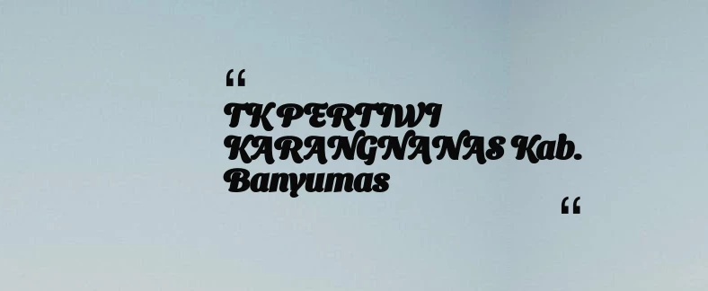 thumbnail for TK PERTIWI KARANGNANAS Kab. Banyumas