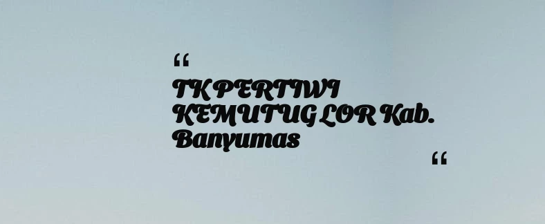 thumbnail for TK PERTIWI KEMUTUG LOR Kab. Banyumas