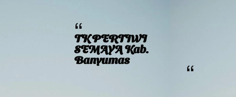 thumbnail for TK PERTIWI SEMAYA Kab. Banyumas