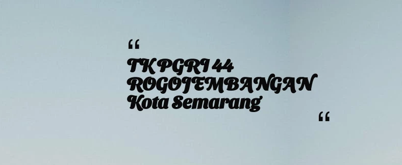thumbnail for TK PGRI 44 ROGOJEMBANGAN Kota Semarang