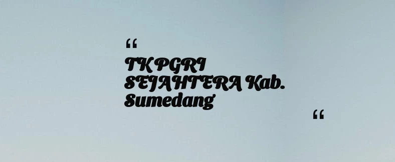 thumbnail for TK PGRI SEJAHTERA Kab. Sumedang