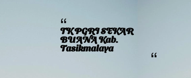 thumbnail for TK PGRI SEKAR BUANA Kab. Tasikmalaya