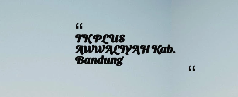 thumbnail for TK PLUS AWWALIYAH Kab. Bandung