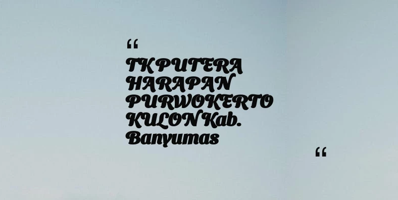 thumbnail for TK PUTERA HARAPAN PURWOKERTO KULON Kab. Banyumas