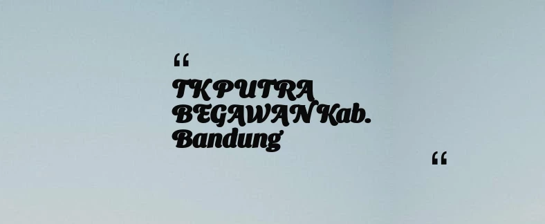 thumbnail for TK PUTRA BEGAWAN Kab. Bandung