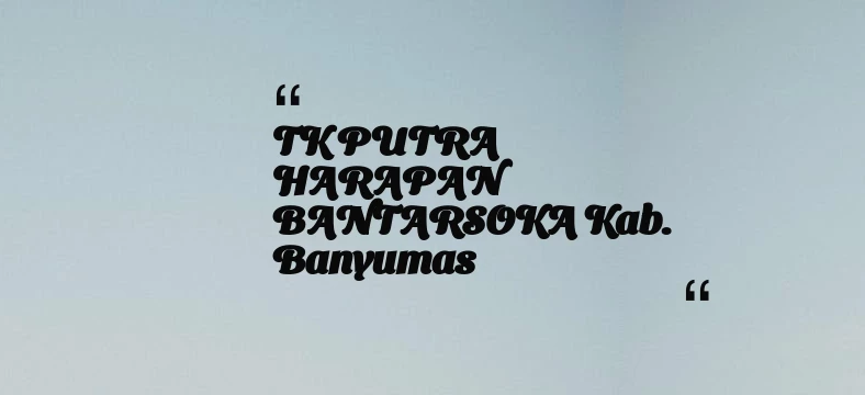 thumbnail for TK PUTRA HARAPAN BANTARSOKA Kab. Banyumas