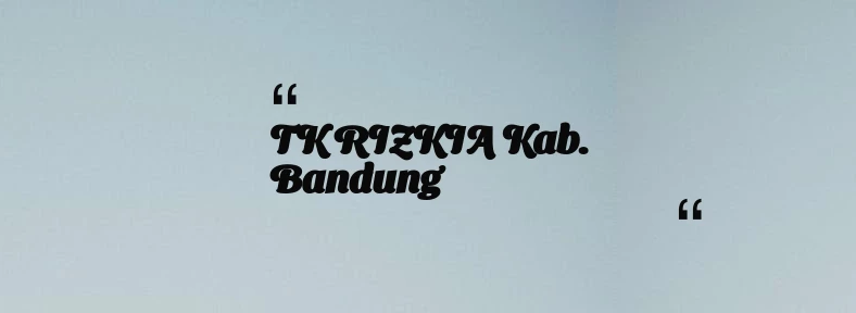thumbnail for TK RIZKIA Kab. Bandung