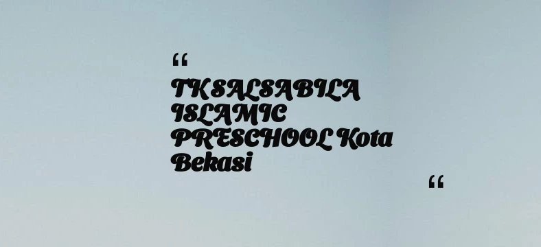 thumbnail for TK SALSABILA ISLAMIC PRESCHOOL Kota Bekasi