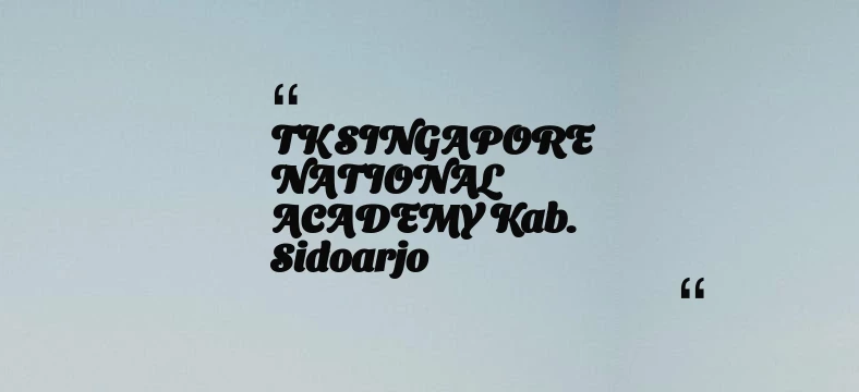 thumbnail for TK SINGAPORE NATIONAL ACADEMY Kab. Sidoarjo