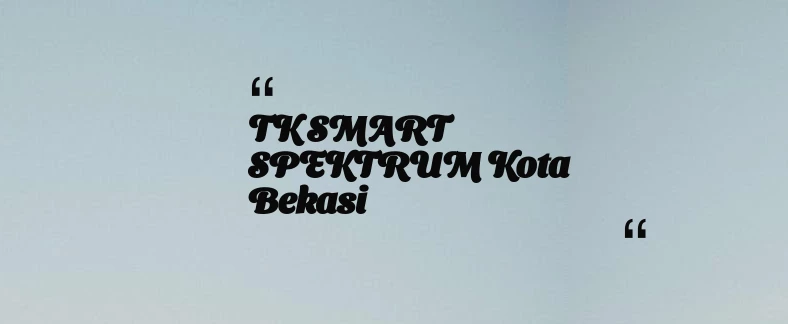 thumbnail for TK SMART SPEKTRUM Kota Bekasi