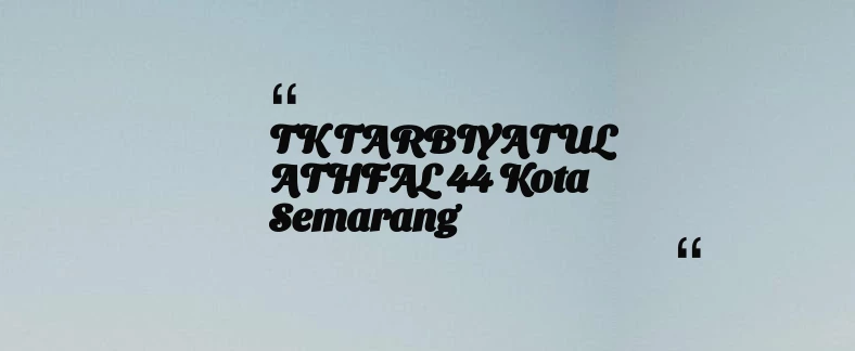 thumbnail for TK TARBIYATUL ATHFAL 44 Kota Semarang