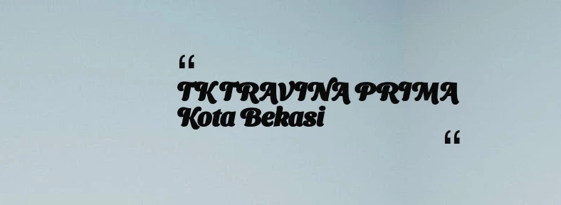 thumbnail for TK TRAVINA PRIMA Kota Bekasi