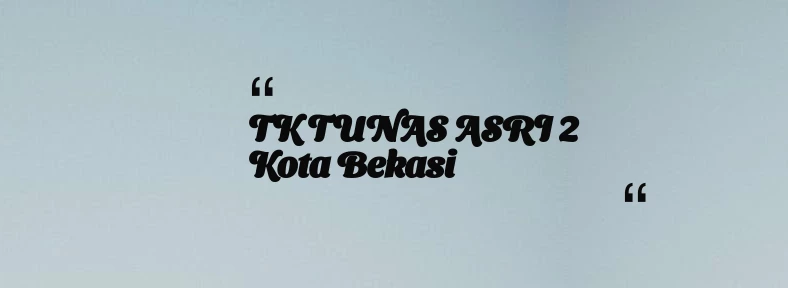 thumbnail for TK TUNAS ASRI 2 Kota Bekasi