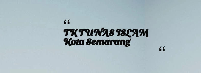 thumbnail for TK TUNAS ISLAM Kota Semarang