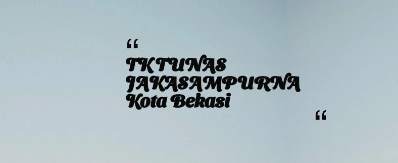 thumbnail for TK TUNAS JAKASAMPURNA Kota Bekasi