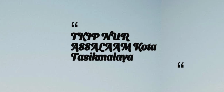 thumbnail for TKIP NUR ASSALAAM Kota Tasikmalaya