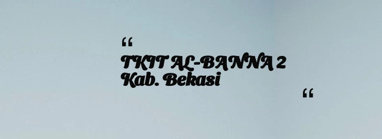 thumbnail for TKIT AL-BANNA 2 Kab. Bekasi