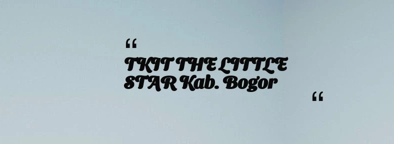 thumbnail for TKIT THE LITTLE STAR Kab. Bogor