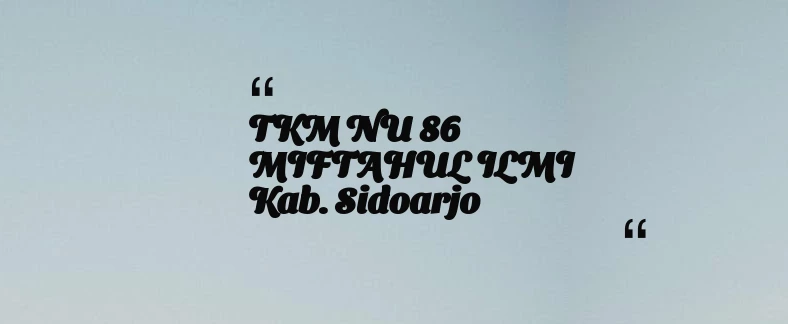 thumbnail for TKM NU 86 MIFTAHUL ILMI Kab. Sidoarjo