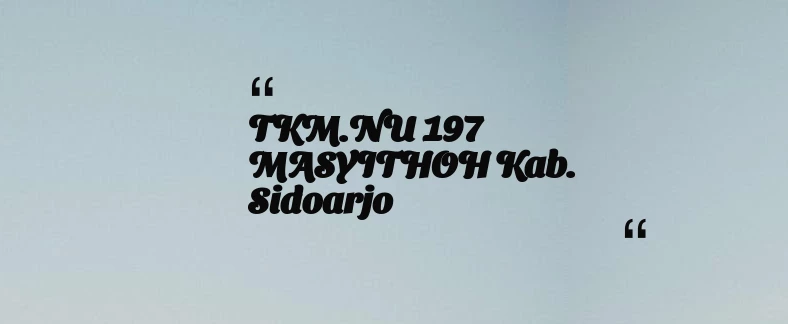thumbnail for TKM.NU 197 MASYITHOH Kab. Sidoarjo